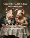 Passionate, Powerful Pigs